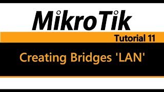 MikroTik Tutorial 11  Creating Bridges LAN [upl. by Eimor]