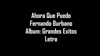 Ahora Que Puedo  Fernando Burbano  Letra [upl. by Nylegna276]