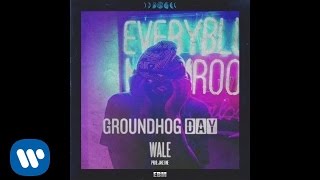 Wale  Groundhog Day Official Audio [upl. by Nylauqcaj]