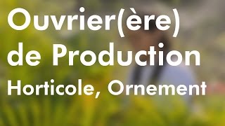 Métier dOuvrierère de Production Horticole Ornementale [upl. by Ajam]