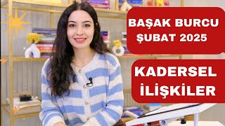 BAŞAK BURCU  KADERSEL İLİŞKİLER  ŞUBAT 2025 [upl. by Virgil457]