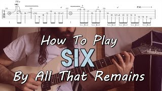 How To Play quotSixquot By All That Remains Full Song Tutorial With TAB [upl. by Nethsa576]