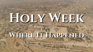 Holy Week Where it Happened [upl. by Corina]