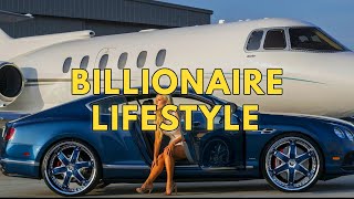 Billionaire Lifestyle  Life Of Billionaires amp Rich Lifestyle  Motivation 1 [upl. by Etan228]