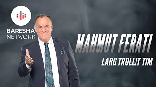 Mahmut Ferati  Larg trollit tim [upl. by Stetson]