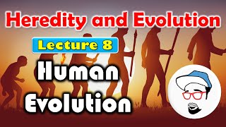 Human Evolution  Heredity and Evolution Class 10 SSC CBSE [upl. by Yuu749]