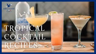 3 Tropical Cocktail Recipes to Make at Home  Grey Goose Vodka [upl. by Hawker]