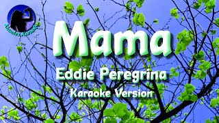 Mama  Eddie Peregrina Karaoke Version [upl. by Anolahs]