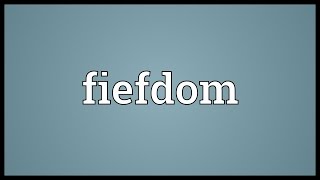 Fiefdom Meaning [upl. by Adnorrehs204]