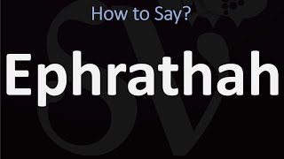 How to Pronounce Ephrathah CORRECTLY Biblical Name Pronunciation [upl. by Gorges]