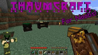 Thaumcraft 42 For Noobs  Getting Started Volume 1 [upl. by Johnathon]