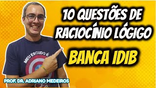 RACIOCÍNIO LÓGICO IDIB 10 QUESTÕES DE CONCURSO [upl. by Eniretak]