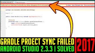 Gradle Project Sync Failed  Android Studio 233  Fixed  100 Working Solution 2017 [upl. by Idnib]