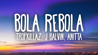 Tropkillaz J Balvin Anitta  Bola Rebola Letra [upl. by Tyler126]