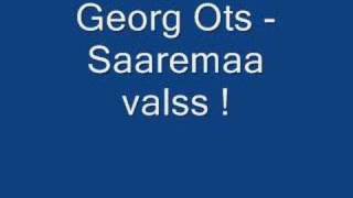 Georg OtsSaaremaa Valss [upl. by Atekihc596]