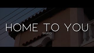 Sigrid  Home To You Lyrics [upl. by Yentuoc34]