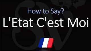 How to Pronounce LEtat Cest Moi CORRECTLY French Pronunciation [upl. by Yditsahc302]