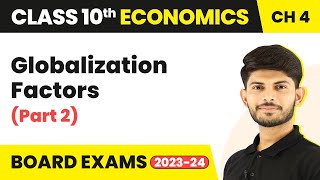 Globalization Factors Part2  Globalisation amp the Indian Economy Class10 Economics Chp 4 202324 [upl. by Yornek956]