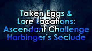 Destiny 2 Taken Eggs amp Lore Location  Ascendant Challenge Harbingers Seclude [upl. by Disario]