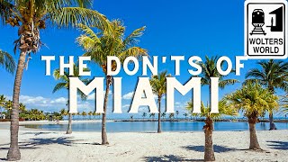 Miami The Donts of Visiting Miami Florida [upl. by Niarbo783]