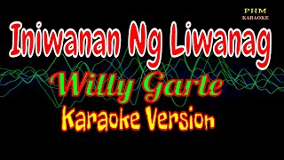 ♫ Iniwanan Ng Liwanag Karaoke  Willy Garte ♫ [upl. by Desdemona]