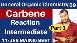 GOC 09 CARBENE  Singlet and Triplet CARBENE Reaction Intermediate 03 JEE MAINSNEET [upl. by Pia]