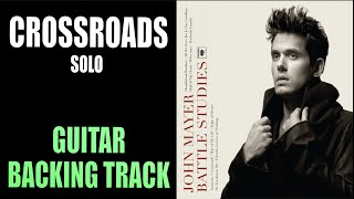 Crossroads  Guitar Backing Track  Solo Section  John Mayer [upl. by Annaeel]