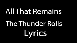 All That Remains  The Thunder Rolls Lyrics [upl. by Porta272]