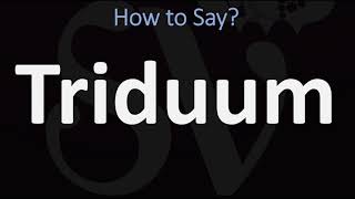 How to Pronounce Triduum CORRECTLY [upl. by Waldemar]