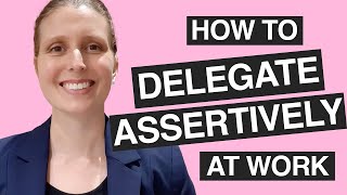 HOW TO DELEGATE ASSERTIVELY AT WORK Winning Delegation Technique for Emerging Leaders [upl. by Macri]