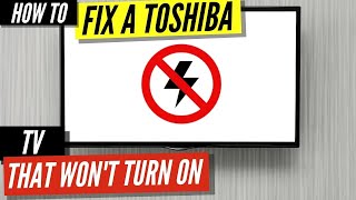 How To Fix a Toshiba TV that Won’t Turn On [upl. by Kumler877]