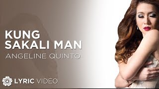 Kung Sakali Man  Angeline Quinto Lyrics [upl. by Nido530]