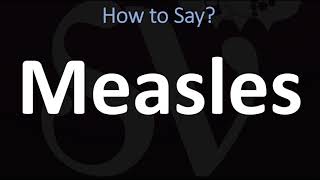 How to Pronounce Measles CORRECTLY [upl. by Moriarty]