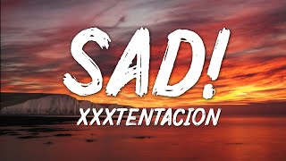 XXXTentacion  SAD Lyrics [upl. by Treb]