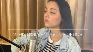 Grecia Vallejo  Mi historia entre tus dedos Gianluca Grignani COVER [upl. by Maleki934]