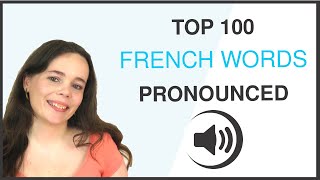 PRONOUNCE THE 100 MOST COMMON FRENCH WORDS [upl. by Ubana]