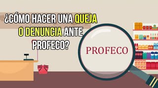 ¿CÓMO HACER UNA QUEJA O DENUNCIA ANTE PROFECO [upl. by Yedok519]