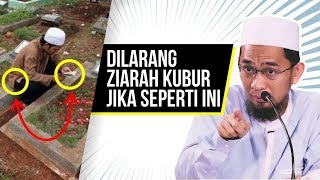 Hukum Ziarah Kubur Dilarang Jika Melakukan Ini  Ustadz Adi Hidayat LC MA [upl. by Romelda567]