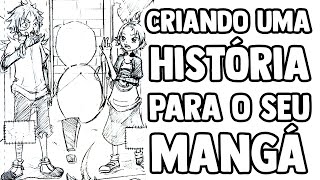 COMO CRIAR UMA HISTÓRIA PARA O SEU MANGÁ  Roteiro e Storyboard [upl. by Goldie116]