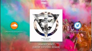 Lady Gaga  Americano Drew Stevens Remix [upl. by Ymar676]