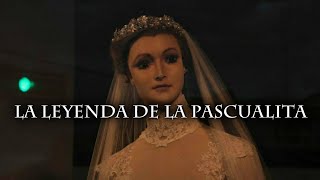 LA LEYENDA DE LA PASCUALITA [upl. by Darton]