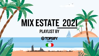 MIX CANZONI ESTATE 2021 ⛱️  Mixtape by Topsify Italia [upl. by Eimor767]