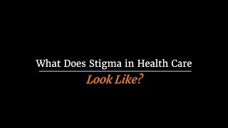 NIHHEAL What Does Stigma in Healthcare Look Like [upl. by Rexferd]