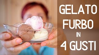 GELATO FURBO IN 4 GUSTI  Gelato Fatto in Casa Senza Gelatiera  Ricetta Facile Video del 2017 [upl. by Melar514]