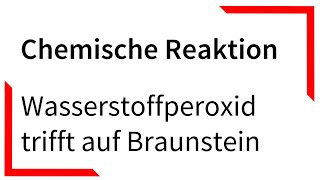 Wasserstoffperoxid trifft auf Braunstein  Chemische Reaktion [upl. by Ariella]