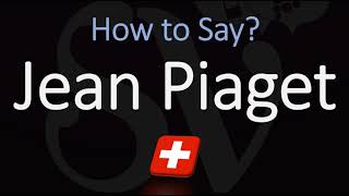 How to Pronounce Jean Piaget CORRECTLY [upl. by Aliled706]