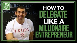 How to Delegate Like a Millionaire Entrepreneur [upl. by Janelle]