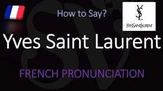 How to Pronounce Yves Saint Laurent CORRECTLY [upl. by Onitnevuj]