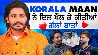 Punjabi Singer KORALA MAAN ਦਾ ਧਾਕੜ ਪੌਡਕਾਸਟ  The Aman Aujla Show [upl. by Mccafferty]