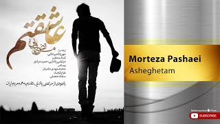 Morteza Pashaei  Asheghetam  مرتضی پاشایی  عاشقتم [upl. by Asilav]